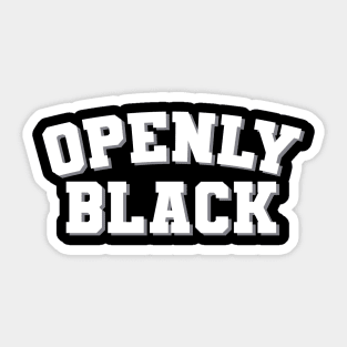 Openly Black Sarcastic Statement Black Pride Sticker